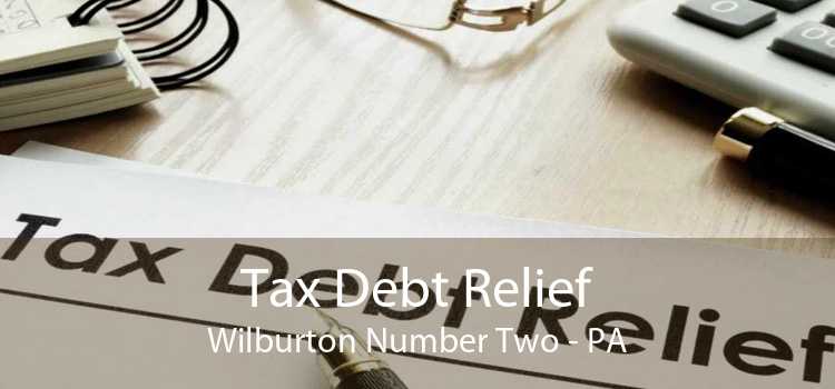 Tax Debt Relief Wilburton Number Two - PA