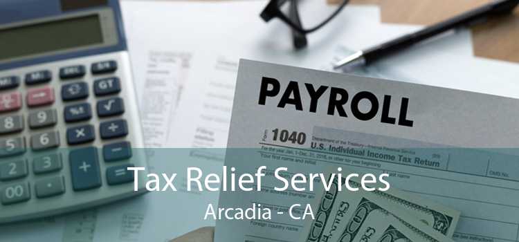 Tax Relief Services Arcadia - CA