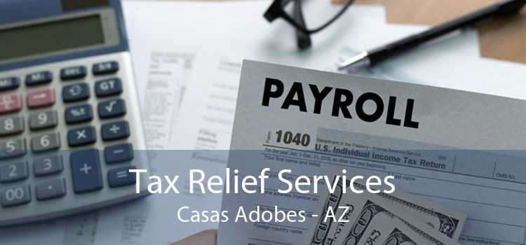 Tax Relief Services Casas Adobes - AZ