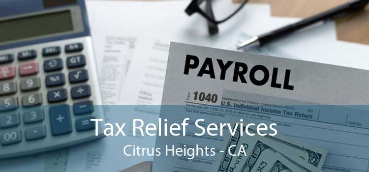 Tax Relief Services Citrus Heights - CA
