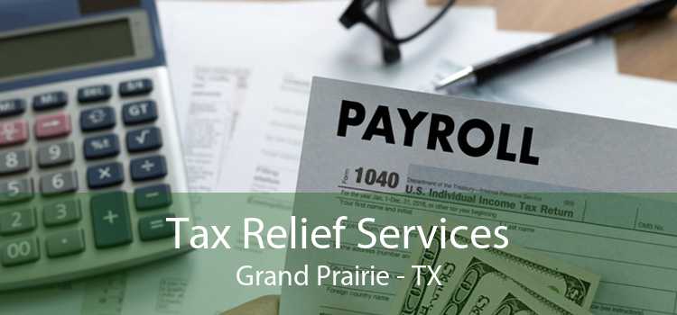 Tax Relief Services Grand Prairie - TX