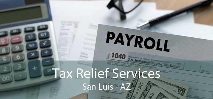 Tax Relief Services San Luis - AZ